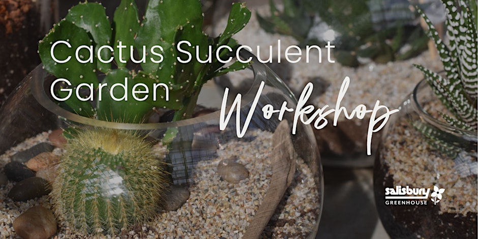 Cactus Succulent Garden Workshop | Salisbury Greenhouse | Sherwood Park