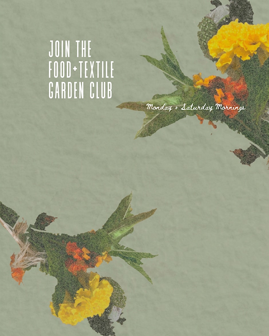 Food and Textile Garden Club (Mondays + Saturdays)