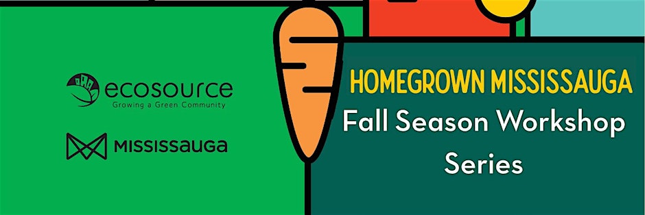 Homegrown Mississauga Fall Season Garden Care Workshop Series