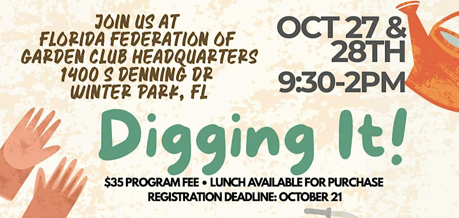 Digging It!”, a 2-day Session by District VII & Orlando Garden Club
