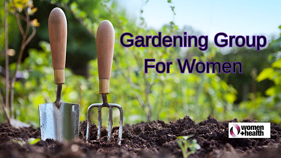 Free Gardening Workshop at Women + Health (Women Only)