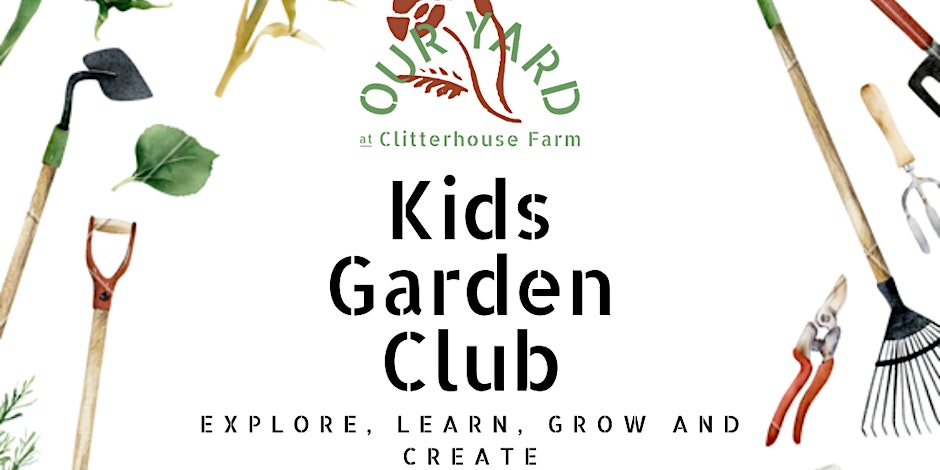 Kids Garden Club at Clitterhouse Farm