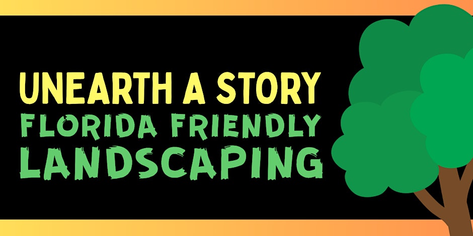 Unearth a Story: Florida Friendly Landscaping