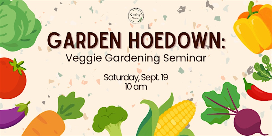 Garden Hoedown: Fall Veggie Gardening Seminar at Kerby's Nursery