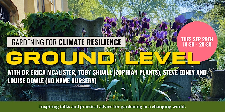 Ground Level Presents: Gardening for Climate Resilience